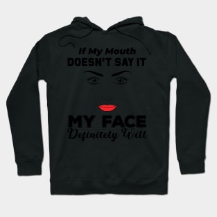 If My Mouth Doesn't Say It My Face Definitely Will - Funny Summer Sayings Quotes Sarcastic Gift Hoodie